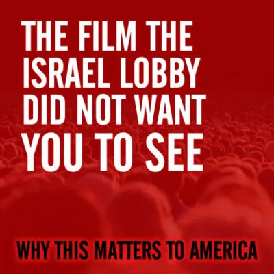 the film the israel lobby did not want you to see
